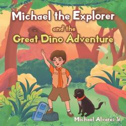 Michael the Explorer and the Great Dino Adventure (ISBN: 9781098054311)