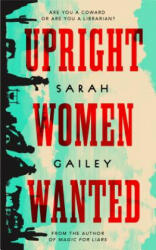 Upright Women Wanted - Sarah Gailey (ISBN: 9781250213587)