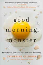 Good Morning, Monster: A Therapist Shares Five Heroic Stories of Emotional Recovery (ISBN: 9781250271488)