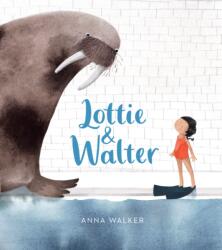 Lottie & Walter - Anna Walker (ISBN: 9781328470386)