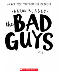 The Bad Guys in the One? ! (the Bad Guys #12), 12 - Aaron Blabey (ISBN: 9781338329506)