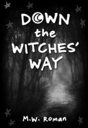 Down the Witches' Way - M. W. Roman (ISBN: 9781365427190)