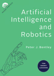 Artificial Intelligence and Robotics: Ten Short Lessons (ISBN: 9781421439723)