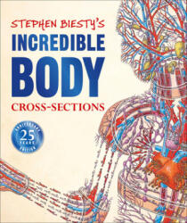 Stephen Biesty's Incredible Body Cross-Sections - Stephen Biesty (ISBN: 9781465491459)