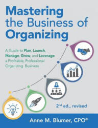 Mastering the Business of Organizing - Anne M Blumer Cpo (ISBN: 9781483498089)