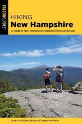 Hiking New Hampshire: A Guide to New Hampshire's Greatest Hiking Adventures (ISBN: 9781493034581)