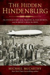 The Hidden Hindenburg: The Untold Story of the Tragedy the Nazi Secrets and the Quest to Rule the Skies (ISBN: 9781493053704)