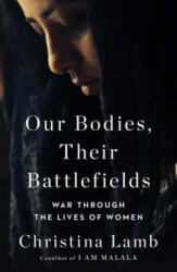 Our Bodies Their Battlefields: War Through the Lives of Women (ISBN: 9781501199172)