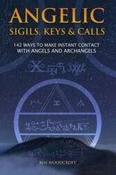 Angelic Sigils, Keys and Calls - Ben Woodcroft (ISBN: 9781520537610)