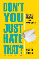 Don't You Just Hate That? 2nd Edition: 905 of Life's Little Annoyances (ISBN: 9781523509669)