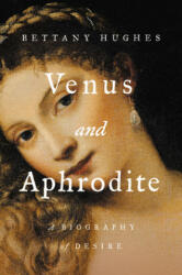 Venus and Aphrodite: A Biography of Desire (ISBN: 9781541674233)