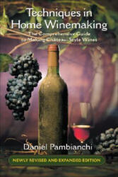 Techniques in Home Winemaking - Daniel Pambianchi (ISBN: 9781550652369)