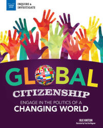 Global Citizenship: Engage in the Politics of a Changing World - Julie Knutson, Traci Van Wagoner (ISBN: 9781619309333)