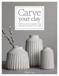 Carve Your Clay - Carr, Hilda (ISBN: 9781631598494)