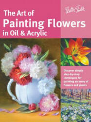 Art of Painting Flowers in Oil & Acrylic (ISBN: 9781633220133)