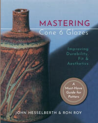 Mastering Cone 6 Glazes - Hesselberth John Hesselberth, Roy Ron Roy (ISBN: 9781635618853)