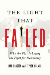 Light That Failed - Ivan Krastev, Stephen Holmes (ISBN: 9781643133690)