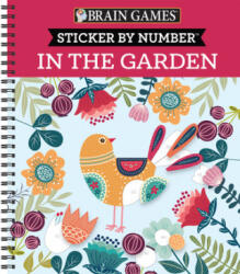 Brain Games - Sticker by Number: Garden Blooms - New Seasons, Brain Games (ISBN: 9781645583417)