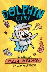 Dolphin Girl 1: Trouble in Pizza Paradise! (ISBN: 9781645950172)