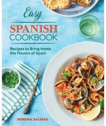 Easy Spanish Cookbook: Recipes to Bring Home the Flavors of Spain (ISBN: 9781646117864)