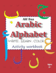 Alif Baa Arabic Alphabet Write Learn and Color Activity workbook - Cracking Arabic (ISBN: 9781652471592)