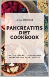 Pancreatitis Diet Cookbook: Includes recipes, food list, meal plans and how to get started - Emily Green Rnd (ISBN: 9781658089258)