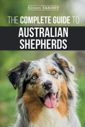 Complete Guide to Australian Shepherds - Kirsten Tardiff (ISBN: 9781671583689)