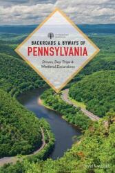 Backroads & Byways of Pennsylvania: Drives, Day Trips & Weekend Excursions (ISBN: 9781682685884)