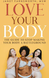 Love Your Body: The Guide to Stop Making Your Body a Battleground (ISBN: 9781683092605)