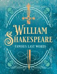 William Shakespeare: Famous Last Words - Insight Editions (ISBN: 9781683835875)