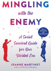 Mingling with the Enemy: A Social Survival Guide for Our Divided Era (ISBN: 9781684035212)