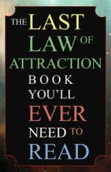 The Last Law of Attraction Book You'll Ever Need To Read: The Missing Key To Finally Tapping Into The Universe And Manifesting Your Desires - Andrew Kap (ISBN: 9781701069282)