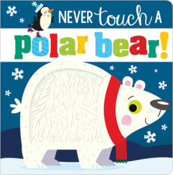 Never Touch a Polar Bear! - Rosie Greening, Stuart Lynch (ISBN: 9781789478884)