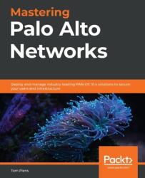 Mastering Palo Alto Networks - Tom Piens (ISBN: 9781789956375)