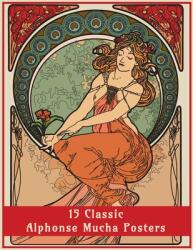 15 Classic Alphonse Mucha Posters: An Art Nouveau Coloring Book (ISBN: 9781908567567)