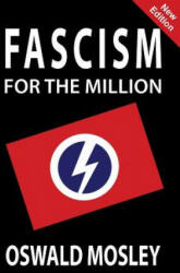 Fascism for the Million - OSWALD MOSLEY (ISBN: 9781913176051)