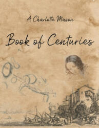 A Charlotte Mason Book of Centuries (ISBN: 9781925729849)