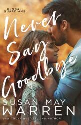 Never Say Goodbye: A Inspirational Romantic Thriller set in Russia (ISBN: 9781943935475)