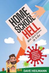 Home School Hell With Saint Corona Up To Bat: A Widowed Father's 70 Days In E-Learning Captivity (ISBN: 9781944027797)