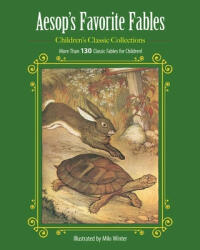 Aesop's Favorite Fables: More Than 130 Classic Fables for Children! (ISBN: 9781944686086)