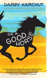 On a Good Horse (ISBN: 9781945654572)