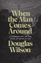 When the Man Comes Around: A Commentary on the Book of Revelation (ISBN: 9781947644922)