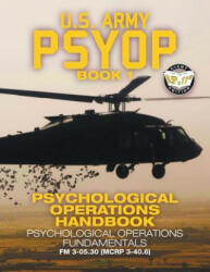 US Army PSYOP Book 1 - Psychological Operations Handbook - U S Army (ISBN: 9781949117080)