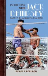 In the Ring With Jack Dempsey - Part I: The Making of a Champion (ISBN: 9781949783032)