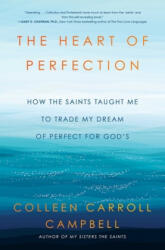 The Heart of Perfection: How the Saints Taught Me to Trade My Dream of Perfect for God's (ISBN: 9781982106171)
