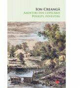 Amintiri din copilarie. Povesti, povestiri - Ion Creanga (ISBN: 9786063367564)