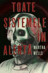 Toate sistemele in alerta - Martha Wells (ISBN: 9786069000335)