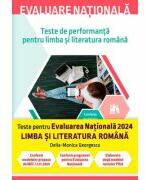 Evaluare nationala 2024. Teste de performanta pentru limba si literatura romana - Delia-Monica Georgescu (ISBN: 9786067820591)
