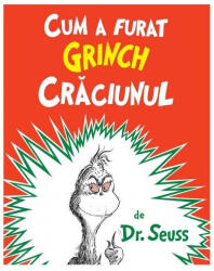 Cum a furat Grinch Craciunul - Dr. Seuss (ISBN: 9786067889567)