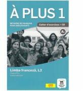 A plus 1. - Clasa a 6-a. Limba franceza, L2. Caietul elevului - Laureda Kharbache (ISBN: 9786068964263)